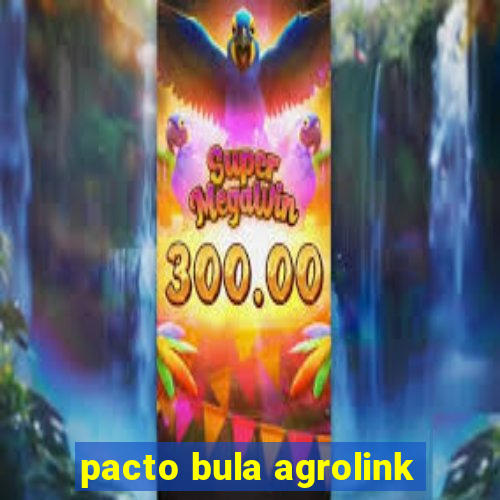 pacto bula agrolink